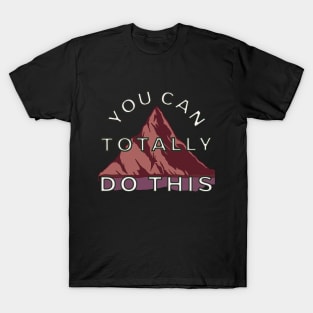 You Can Totally Do This Inspirational Quote | Motivational Design for T-Shirts and More! T-Shirt